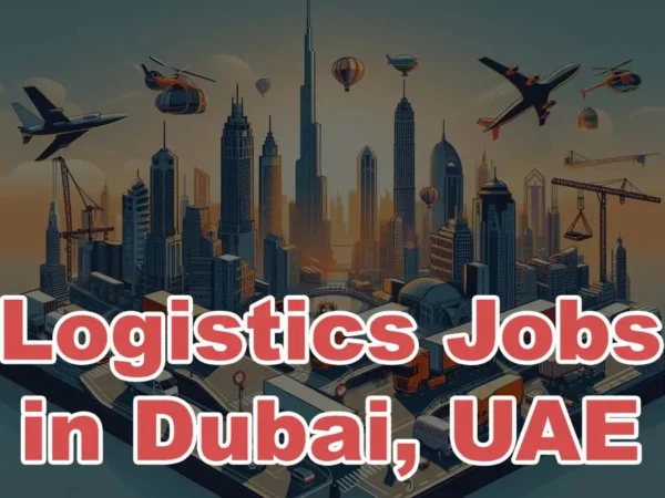 Logistics Jobs in Dubai, UAE
